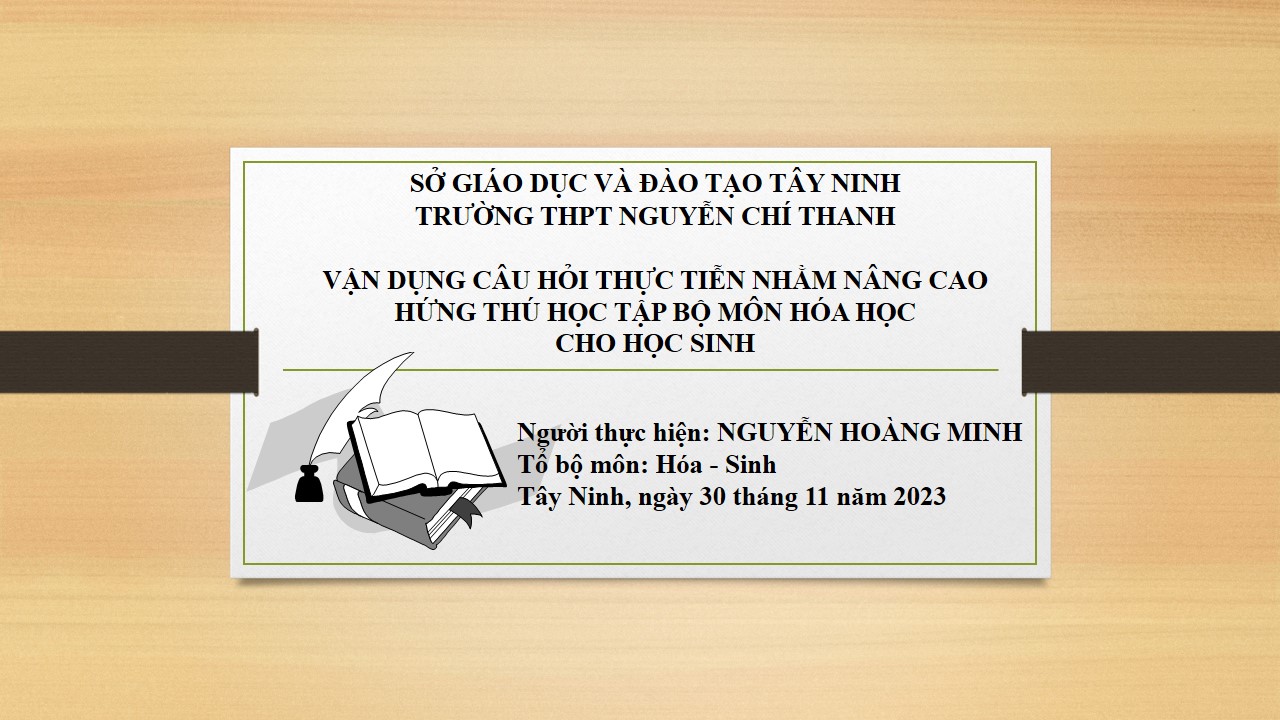 VẬN DỤNG CÂU HỎI THỰC TIỄN NHẰM NÂNG CAO HỨNG THÚ HỌC TẬP BỘ MÔN HÓA HỌC CHO  HỌC SINH THPT