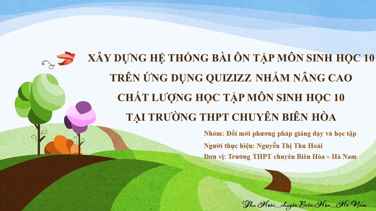 Xây dựng hệ thống bài ôn tập môn Sinh học 10 trên ứng dụng Quizizz nhằm nâng cao chất lượng học tập môn Sinh học 10 tại trường THPT chuyên Biên Hòa