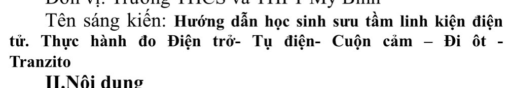 Hướng dẫn HS sưu tầm linh kiện điện tử. Thực hành đo điện trở- tụ điện- cuộn cảm- Đi ốt-Tranzito