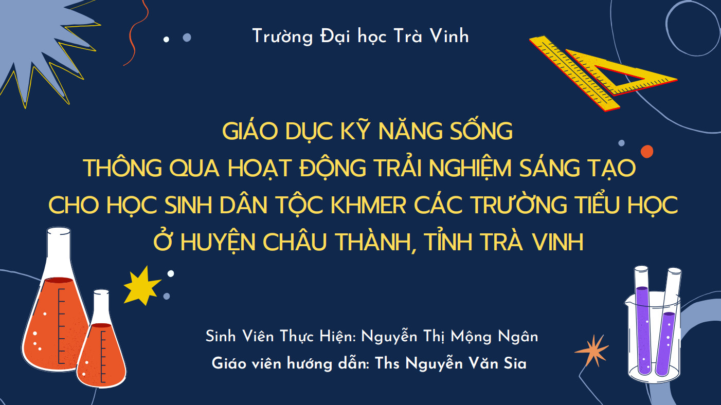 GIÁO DỤC KỸ NĂNG SỐNG THÔNG QUA HOẠT ĐỘNG TRẢI NGHIỆM SÁNG TẠO CHO HỌC SINH DÂN TỘC KHMER CÁC TRƯỜNG TIỂU HỌC Ở HUYỆN CHÂU THÀNH, TỈNH TRÀ VINH