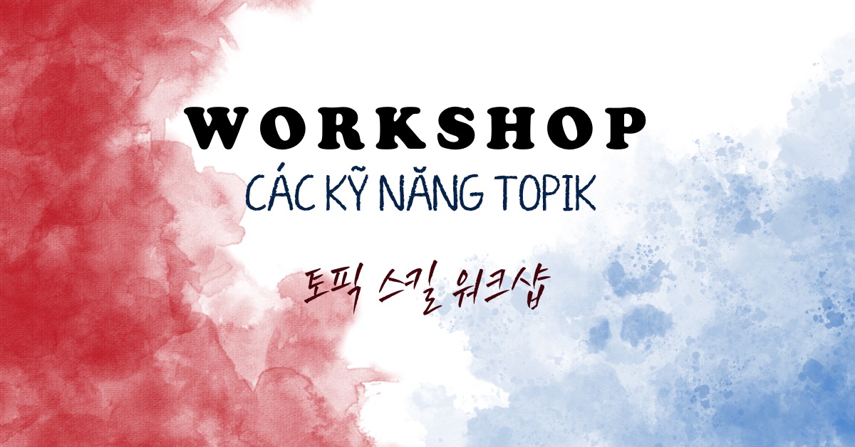 TOPIK Workshop - Mô hình lớp học theo hình thức Workshop