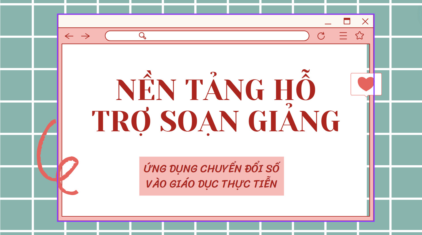 NỀN TẢNG HỖ TRỢ SOẠN GIẢNG - ỨNG DỤNG CHUYỂN ĐỔI SỐ  VÀO GIÁO DỤC THỰC TIỂN