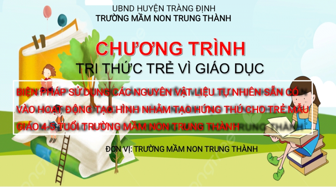 Sáng kiến kinh nghiệm: “Biện pháp sử dụng các nguyên vật liệu tự nhiên sẵn có vào hoạt động tạo hình nhằm tạo hứng thú cho trẻ 4-5 tuổi Trường mầm non Trung Thành”